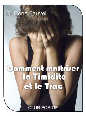 Comment maîtriser la timidité et le trac
