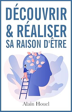 Découvrir et réaliser sa raison d'être